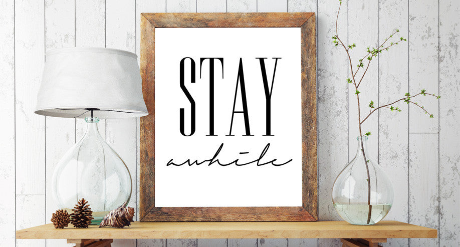 Stay Awhile PRINT