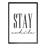 Stay Awhile PRINT